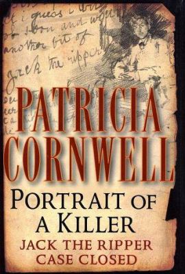 Portrait of a killer : Jack the Ripper--case closed /