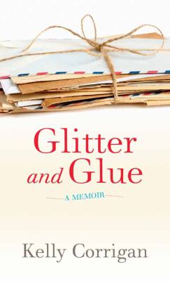 Glitter and glue [large type] : a memoir /