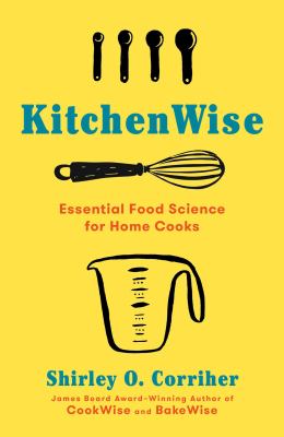 Kitchenwise : essential food science for home cooks /