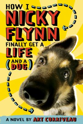 How I, Nicky Flynn, finally get a life (and a dog) : a novel /