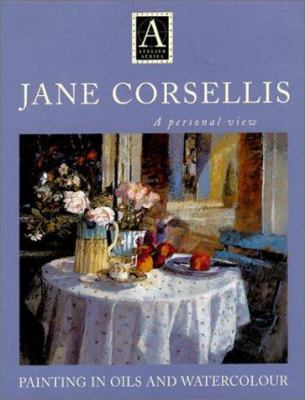 Jane Corsellis : a personal view : painting in oils and watercolour /