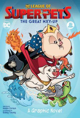 DC League of Super-Pets : the great Mxy-up /