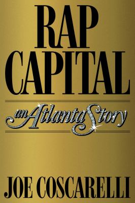 Rap Capital : an Atlanta story /
