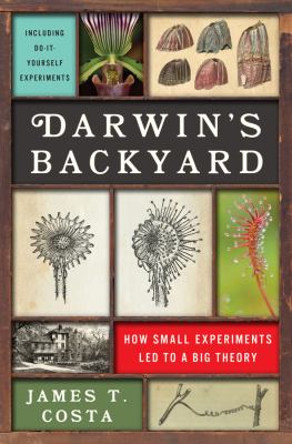 Darwin's backyard : how small experiments led to a big theory /