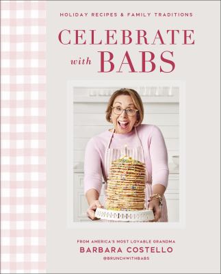 Celebrate with Babs : holiday recipes & family traditions /