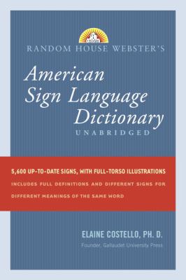 Random House Webster's American Sign Language dictionary : unabridged, /