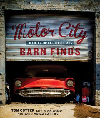 Motor City barn finds : Detroit's lost collector cars /