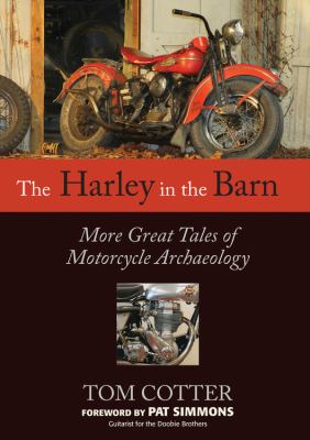The Harley in the barn : more great tales of motorcycle archaeology /