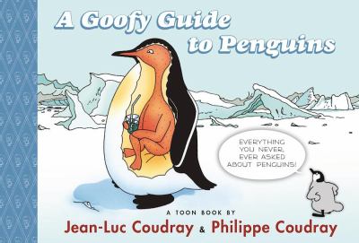 A goofy guide to penguins : a Toon book /