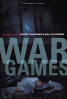 War games : a novel based on a true story /