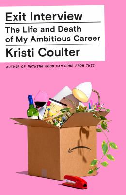 Exit interview [ebook] : The life and death of my ambitious career.