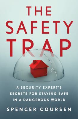 The safety trap : a security expert's secrets for staying safe in a dangerous world /