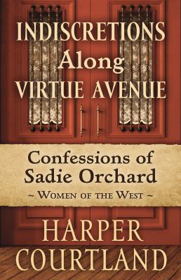 Indiscretions along Virtue Avenue : [large type] Confessions of Sadie Orchard /