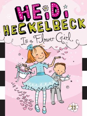 Heidi Heckelbeck is a flower girl / by Wanda Coven ; illustrated by Priscilla Burris.