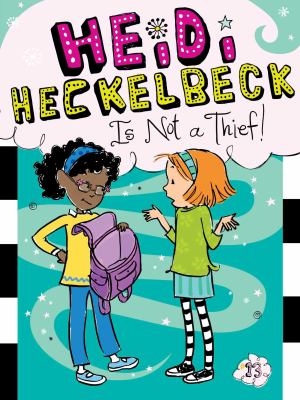 Heidi Heckelbeck is not a thief! / by Wanda Coven ; illustrated by Priscilla Burris.