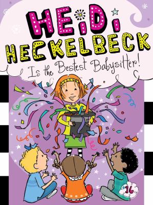 Heidi Heckelbeck is the bestest babysitter! / by Wanda Coven ; illustrated by Priscilla Burris.