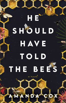 He should have told the bees : a novel /