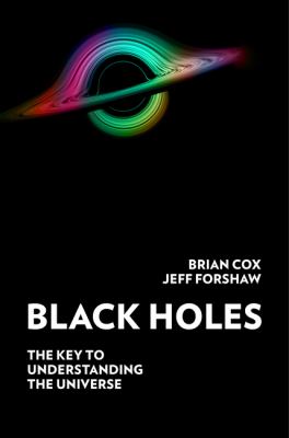 Black holes : the key to understanding the universe /
