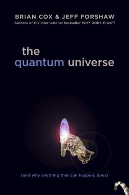 The quantum universe : (and why anything that can happen, does) /