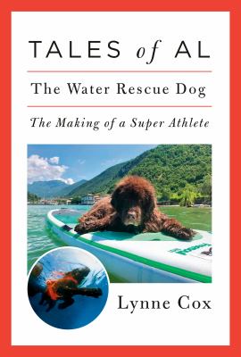 Tales of Al : the water rescue dog : the making of a super athlete /