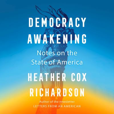 Democracy awakening [eaudiobook] : Notes on the state of america.