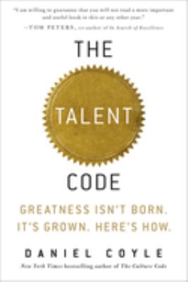 The talent code : greatness isn't born : it's grown, here's how /
