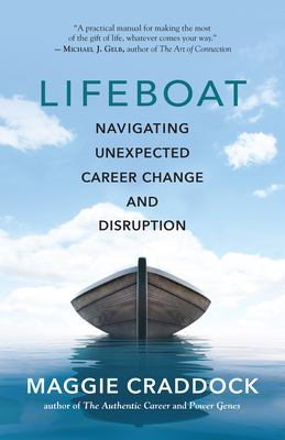 Lifeboat : navigating unexpected career change and disruption /