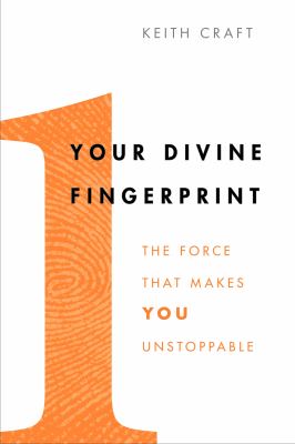 Your divine fingerprint : the force that makes you unstoppable : /