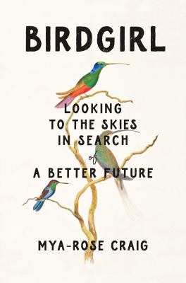 Birdgirl : looking to the skies in search of a better future /