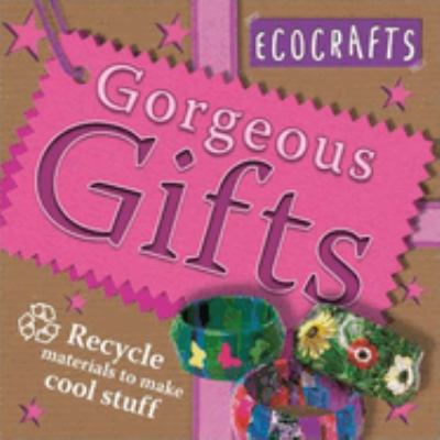 Gorgeous gifts /