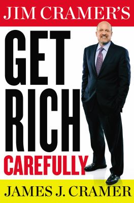 Jim Cramer's get rich carefully /