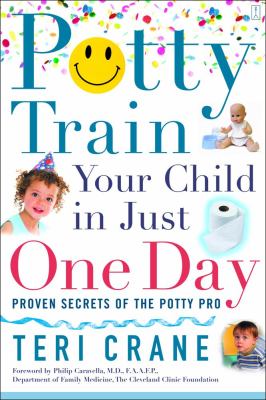 Potty train your child in just one day : proven secrets of the potty pro /