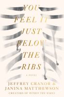 You feel it just below the ribs : a novel /