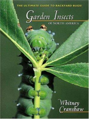 Garden insects of North America : the ultimate guide to backyard bugs /