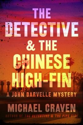 The detective & the Chinese high-fin : a John Darvelle mystery /