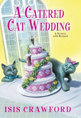 A catered cat wedding : a mystery with recipes /