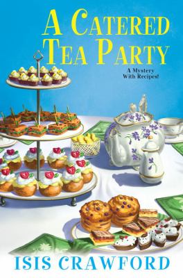 A catered tea party : a mystery with recipes /