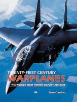 Twenty-first century warplanes : the world's most potent military aircraft /
