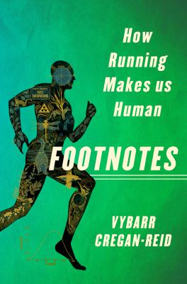 Footnotes : how running makes us human /