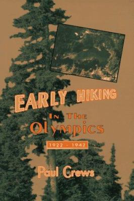 Early hiking in the Olympics, 1922-1942 /
