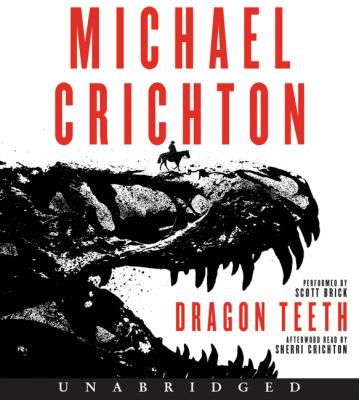 Dragon teeth [compact disc, unabridged] : a novel/