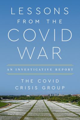 Lessons from the covid war [ebook] : An investigative report.