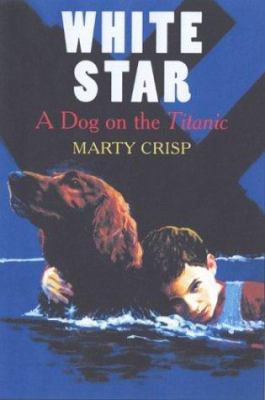 White Star : a dog on the Titanic /