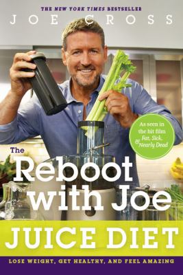 The Reboot with Joe juice diet : lose weight, get healthy and feel amazing /