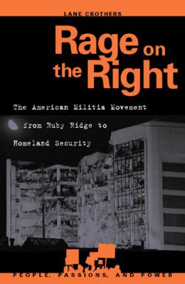 Rage on the right : the American militia movement from Ruby Ridge to homeland security /