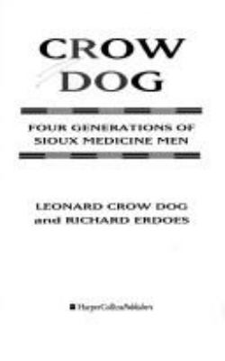 Crow Dog : four generations of Sioux medicine men /