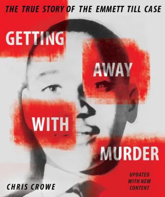Getting away with murder : the true story of the Emmett Till case /