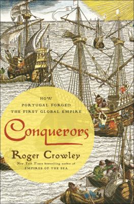 Conquerors : how Portugal forged the first global empire /