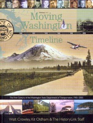 Moving Washington timeline : the first century of the Washington State Department of Transportation, 1905-2005 /