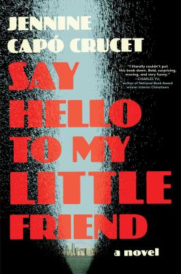 Say hello to my little friend : a novel /